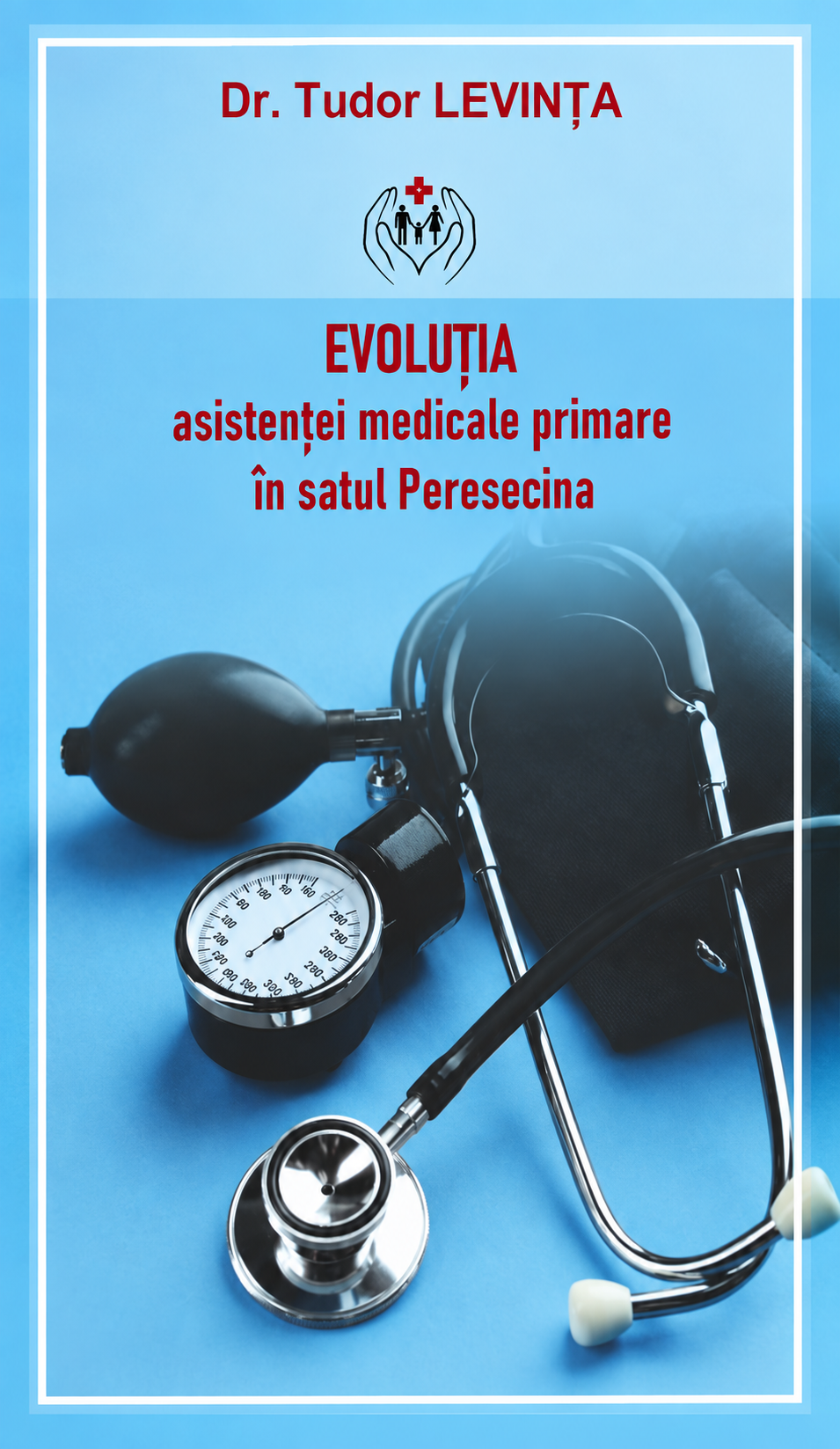 Evoluția asistenței medicale primare în satul Peresecina — Dr. Tudor Levința